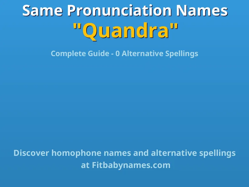 Infographic: Quandra same pronunciation names, similar names, and homophone names