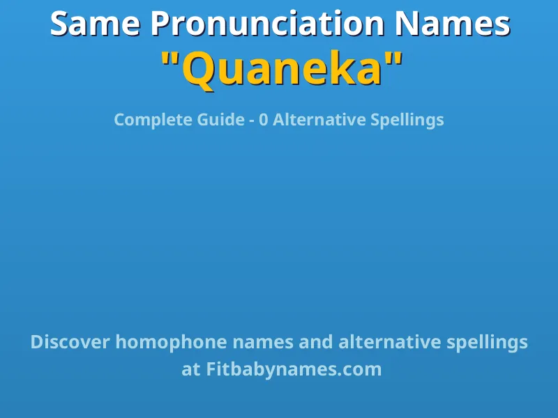 Infographic: Quaneka same pronunciation names, similar names, and homophone names