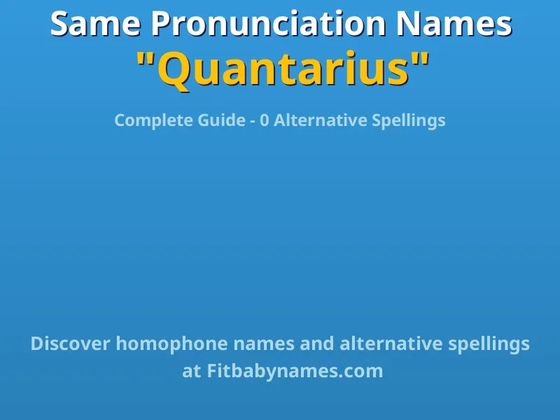 Infographic: Quantarius same pronunciation names, similar names, and homophone names