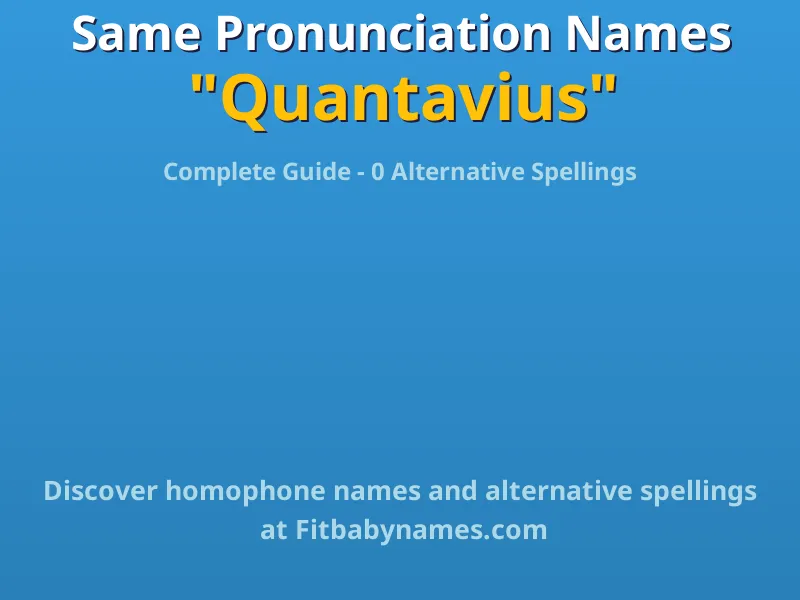 Infographic: Quantavius same pronunciation names, similar names, and homophone names
