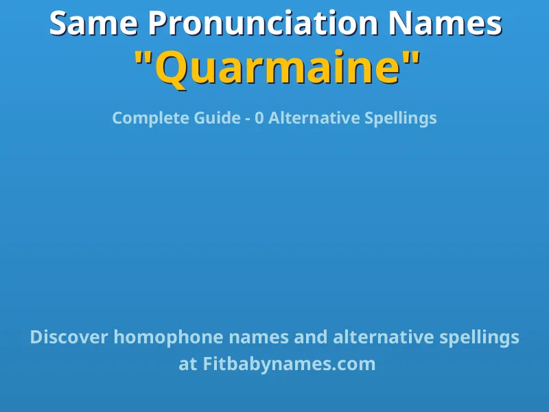 Infographic: Quarmaine same pronunciation names, similar names, and homophone names