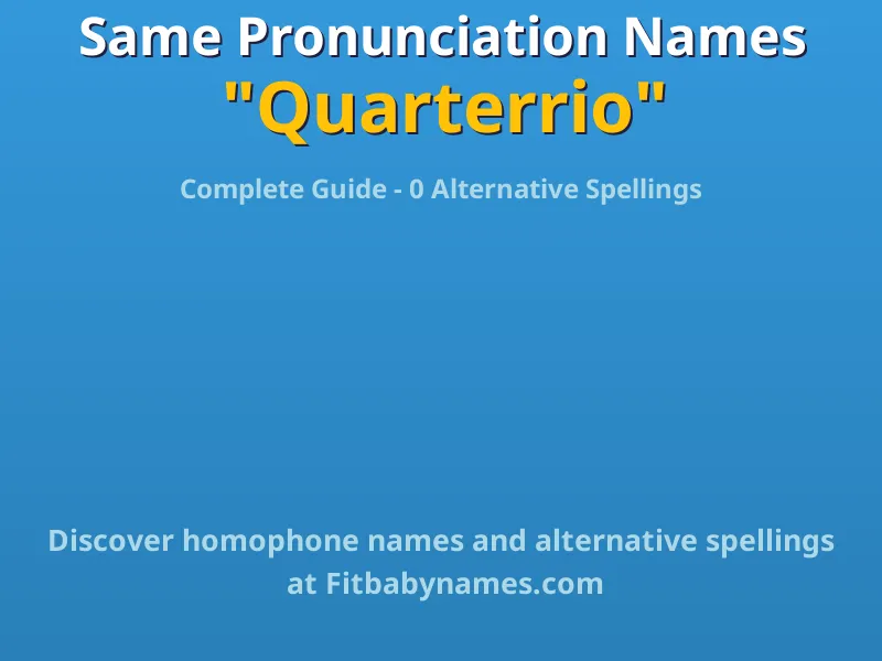 Infographic: Quarterrio same pronunciation names, similar names, and homophone names