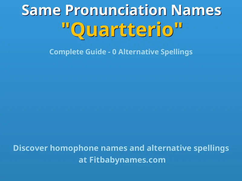 Infographic: Quartterio same pronunciation names, similar names, and homophone names
