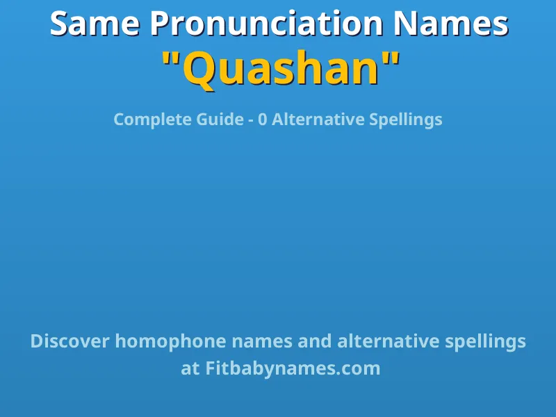 Infographic: Quashan same pronunciation names, similar names, and homophone names