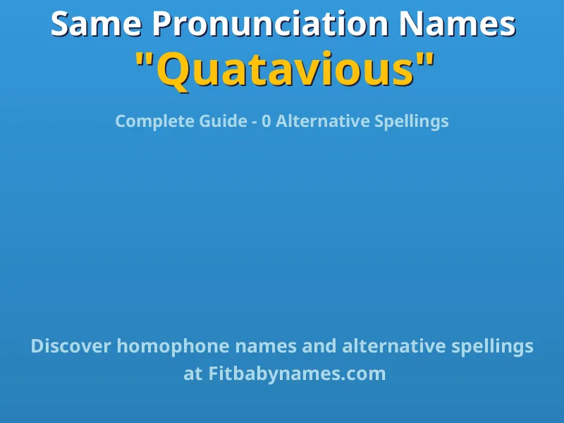 Infographic: Quatavious same pronunciation names, similar names, and homophone names