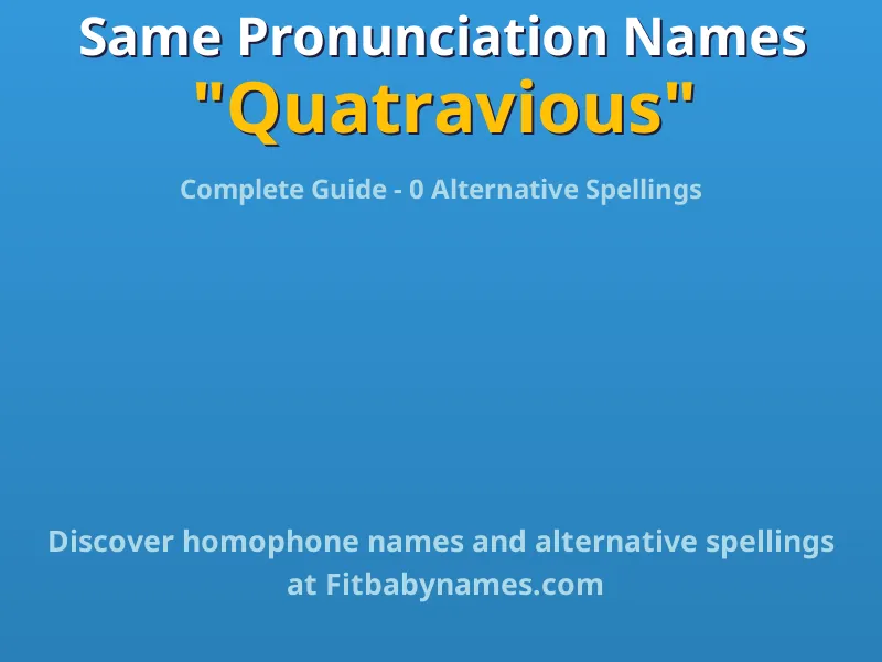 Infographic: Quatravious same pronunciation names, similar names, and homophone names
