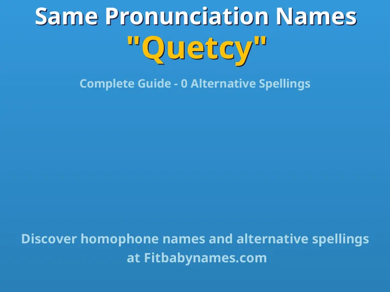 Infographic: Quetcy same pronunciation names, similar names, and homophone names