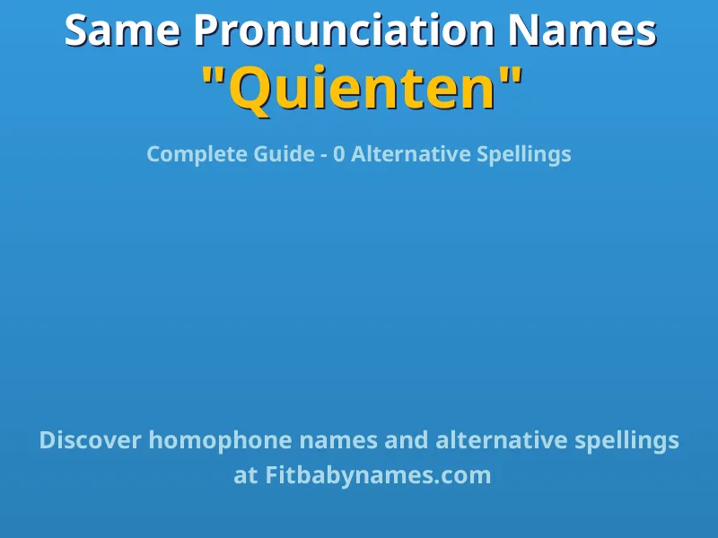Infographic: Quienten same pronunciation names, similar names, and homophone names