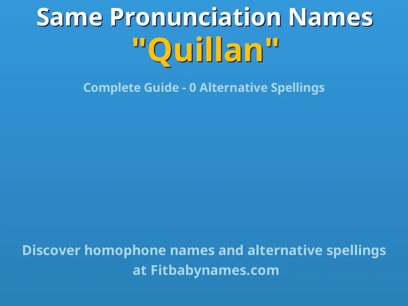 Infographic: Quillan same pronunciation names, similar names, and homophone names