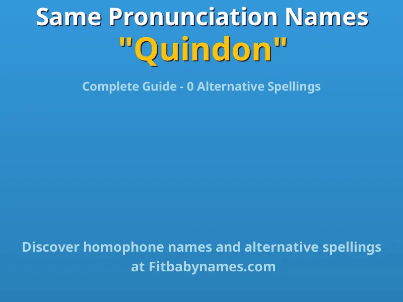 Infographic: Quindon same pronunciation names, similar names, and homophone names