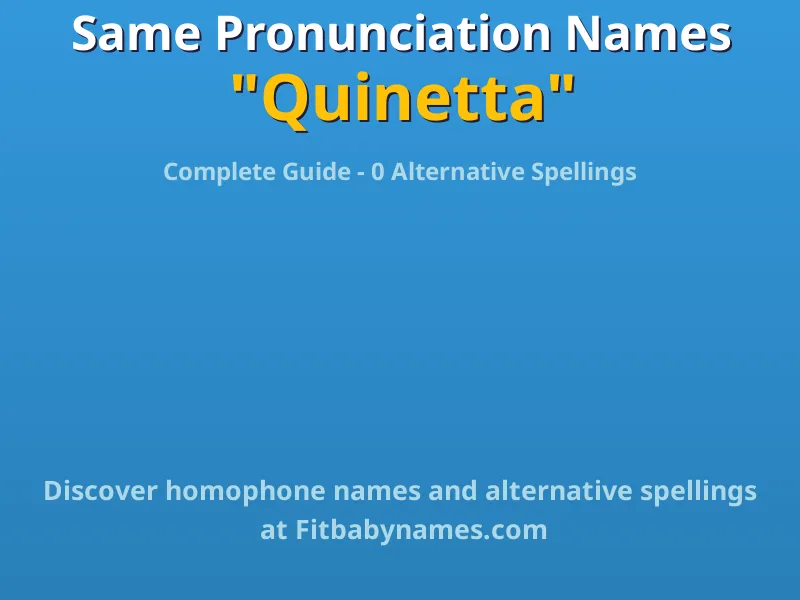 Infographic: Quinetta same pronunciation names, similar names, and homophone names