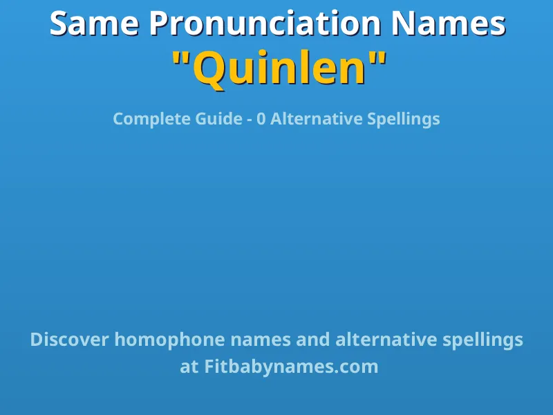 Infographic: Quinlen same pronunciation names, similar names, and homophone names