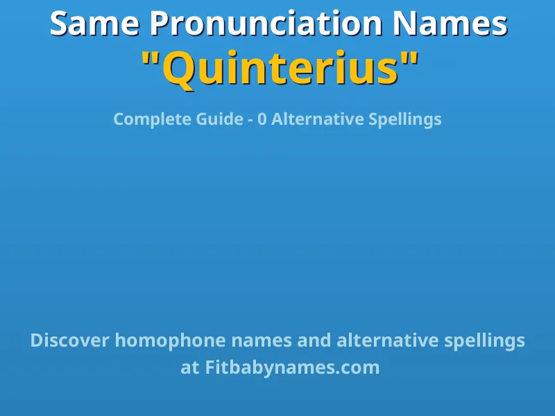 Infographic: Quinterius same pronunciation names, similar names, and homophone names