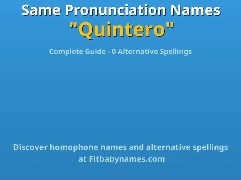 Infographic: Quintero same pronunciation names, similar names, and homophone names