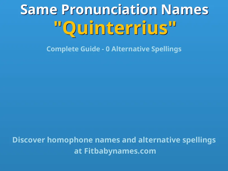 Infographic: Quinterrius same pronunciation names, similar names, and homophone names