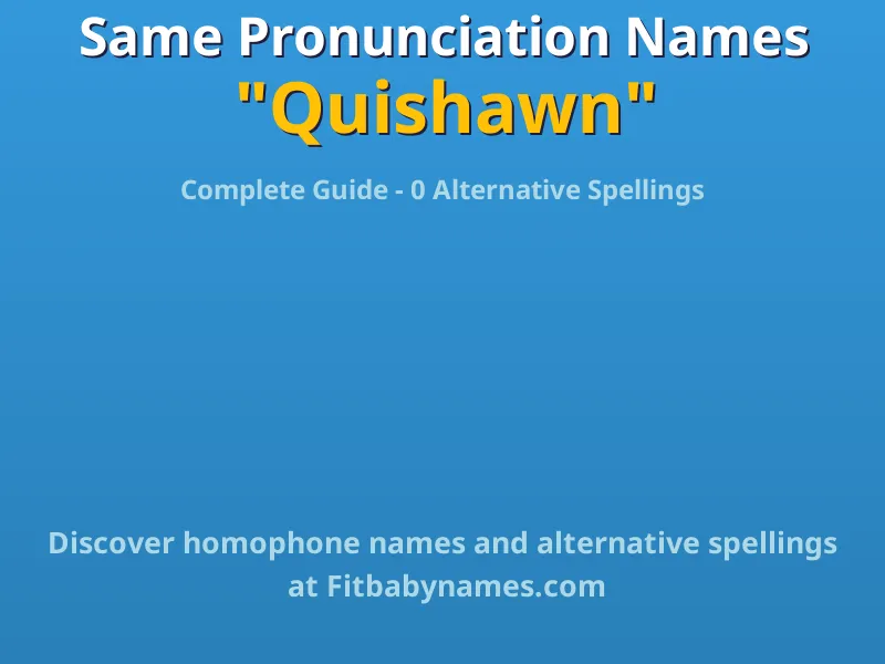 Infographic: Quishawn same pronunciation names, similar names, and homophone names
