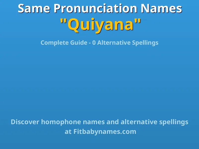 Infographic: Quiyana same pronunciation names, similar names, and homophone names
