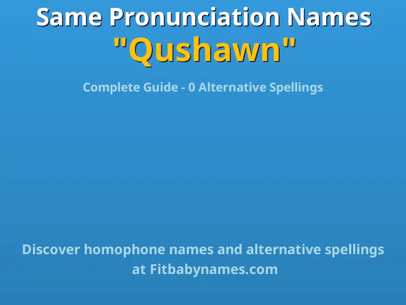 Infographic: Qushawn same pronunciation names, similar names, and homophone names