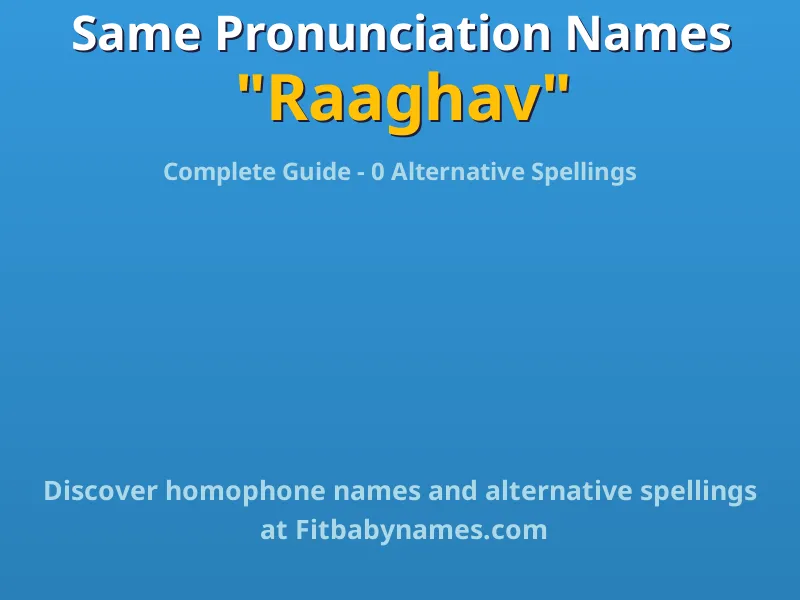 Infographic: Raaghav same pronunciation names, similar names, and homophone names