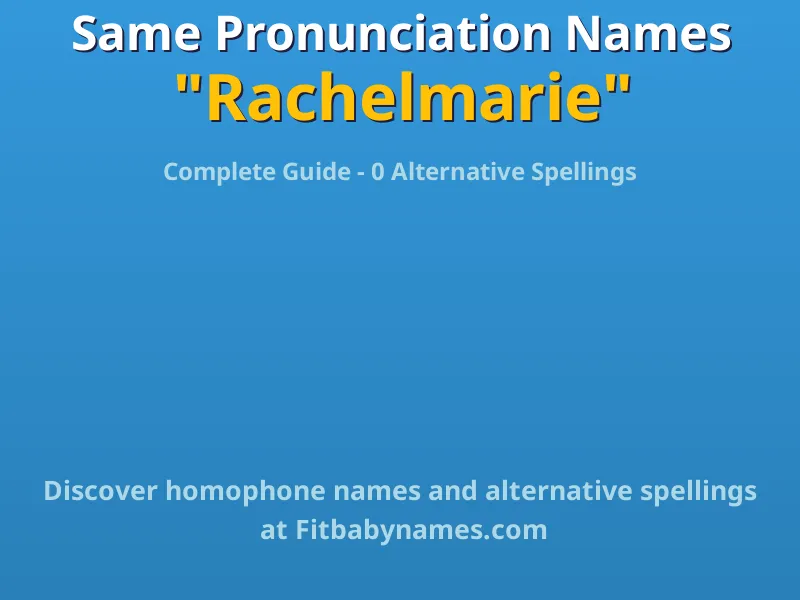 Infographic: Rachelmarie same pronunciation names, similar names, and homophone names