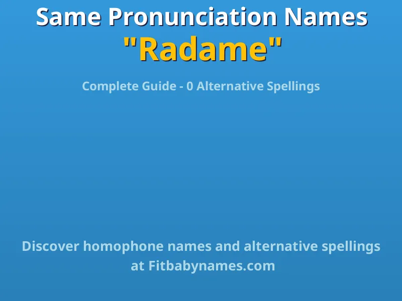 Infographic: Radame same pronunciation names, similar names, and homophone names