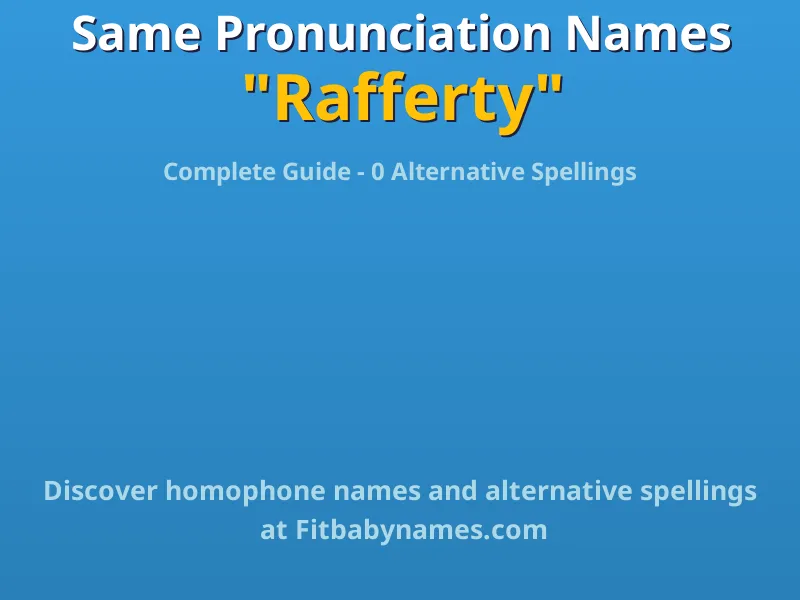 Infographic: Rafferty same pronunciation names, similar names, and homophone names