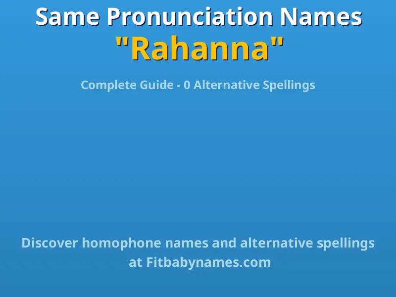 Infographic: Rahanna same pronunciation names, similar names, and homophone names