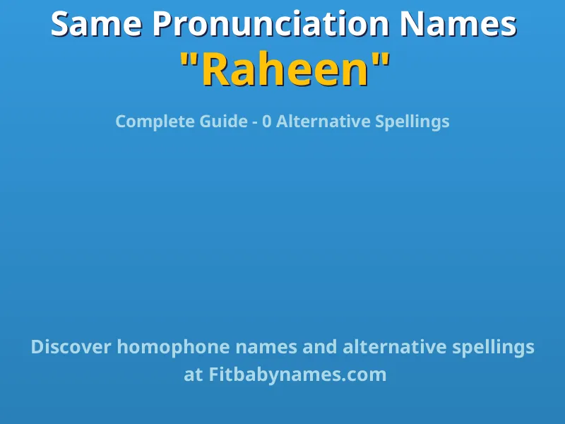 Infographic: Raheen same pronunciation names, similar names, and homophone names