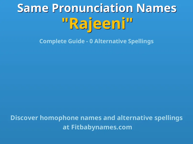 Infographic: Rajeeni same pronunciation names, similar names, and homophone names
