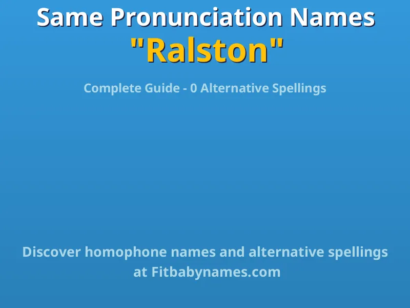 Infographic: Ralston same pronunciation names, similar names, and homophone names