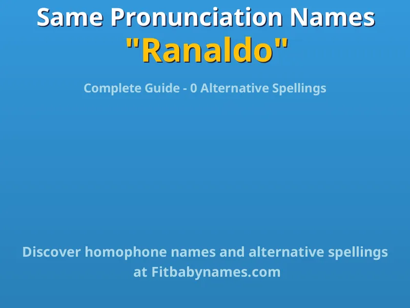 Infographic: Ranaldo same pronunciation names, similar names, and homophone names