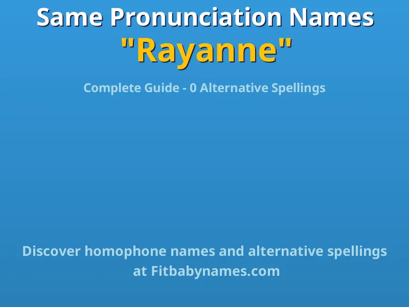 Infographic: Rayanne same pronunciation names, similar names, and homophone names