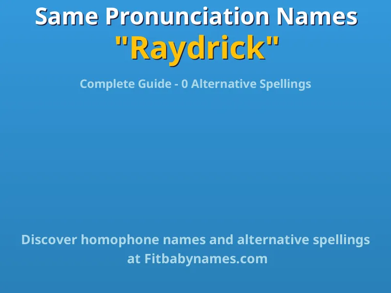 Infographic: Raydrick same pronunciation names, similar names, and homophone names