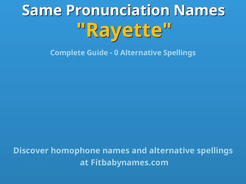 Infographic: Rayette same pronunciation names, similar names, and homophone names