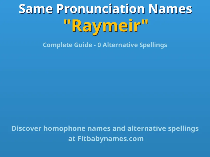 Infographic: Raymeir same pronunciation names, similar names, and homophone names