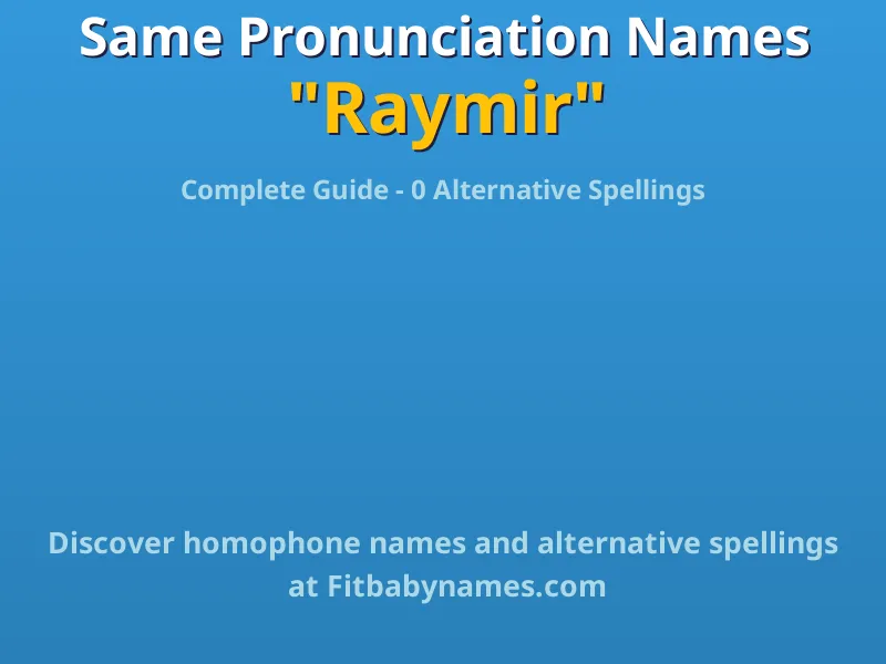 Infographic: Raymir same pronunciation names, similar names, and homophone names