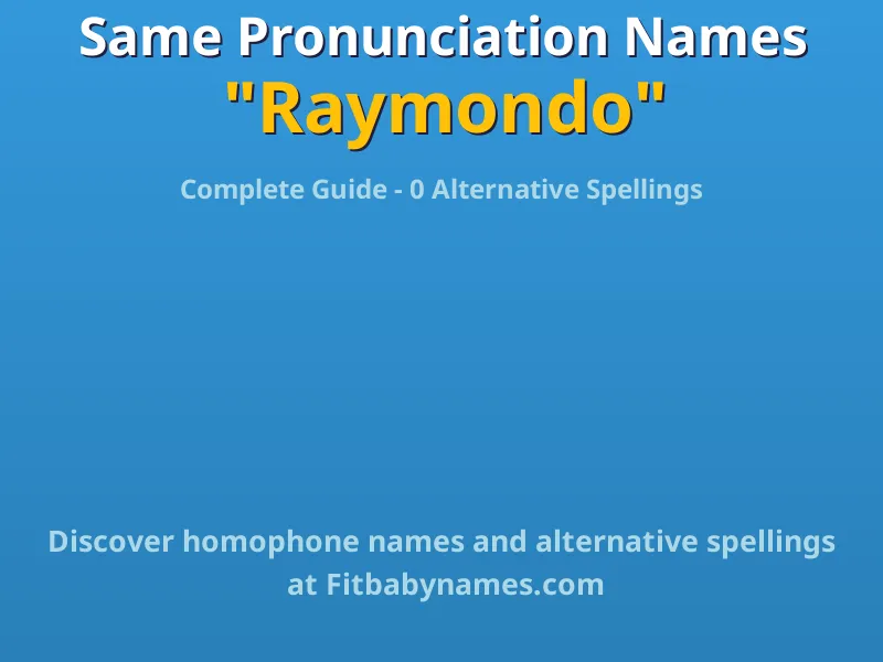 Infographic: Raymondo same pronunciation names, similar names, and homophone names