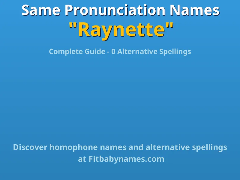 Infographic: Raynette same pronunciation names, similar names, and homophone names