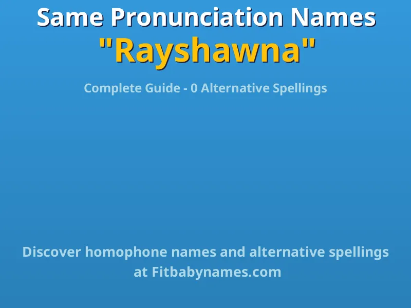Infographic: Rayshawna same pronunciation names, similar names, and homophone names