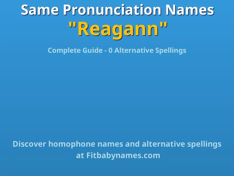 Infographic: Reagann same pronunciation names, similar names, and homophone names