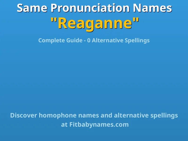 Infographic: Reaganne same pronunciation names, similar names, and homophone names