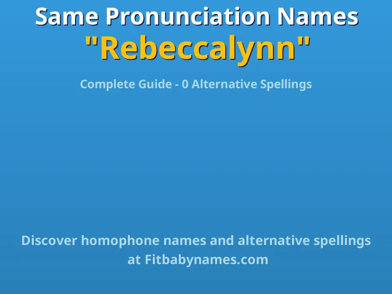 Infographic: Rebeccalynn same pronunciation names, similar names, and homophone names