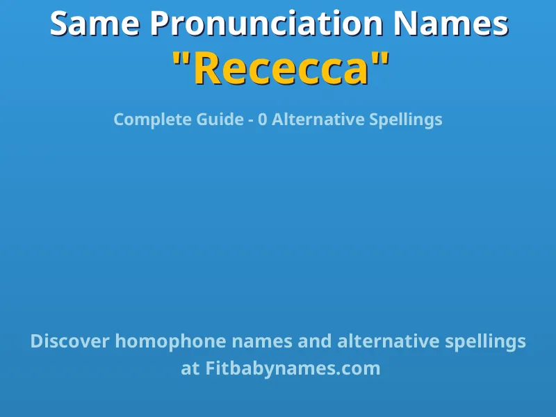 Infographic: Rececca same pronunciation names, similar names, and homophone names