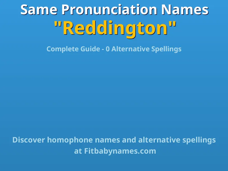 Infographic: Reddington same pronunciation names, similar names, and homophone names