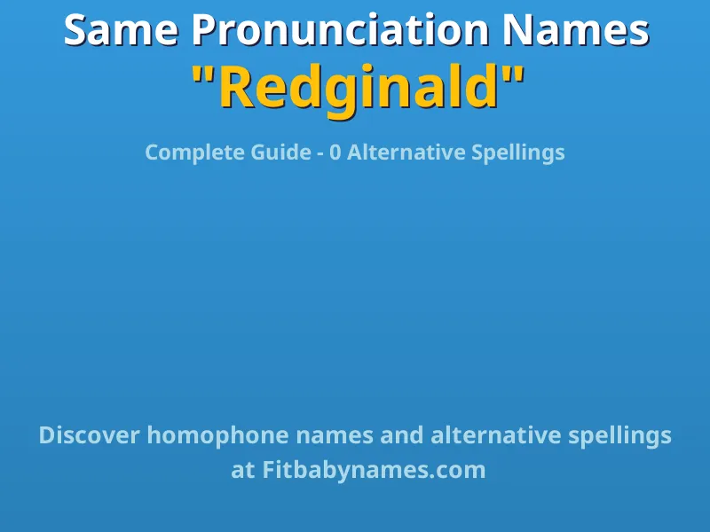 Infographic: Redginald same pronunciation names, similar names, and homophone names