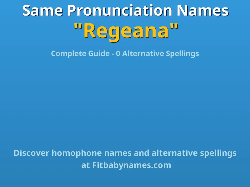 Infographic: Regeana same pronunciation names, similar names, and homophone names