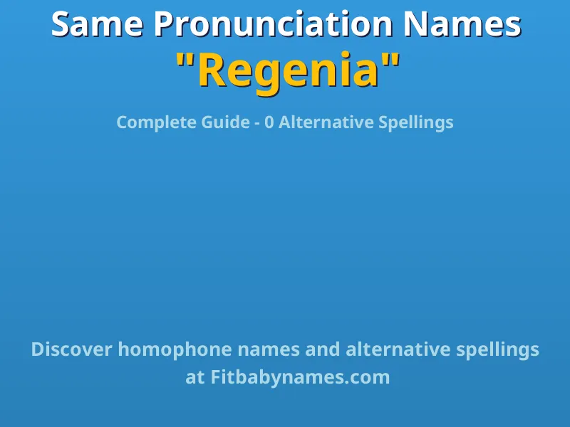 Infographic: Regenia same pronunciation names, similar names, and homophone names