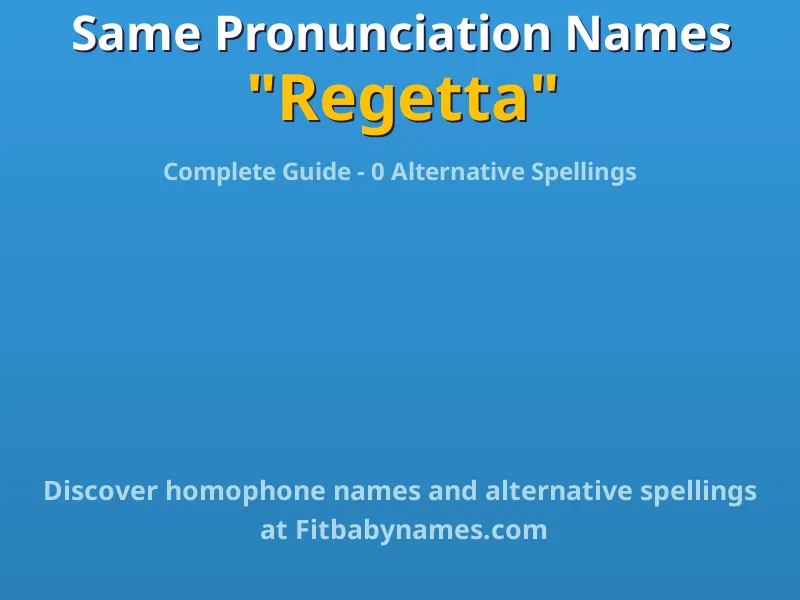 Infographic: Regetta same pronunciation names, similar names, and homophone names
