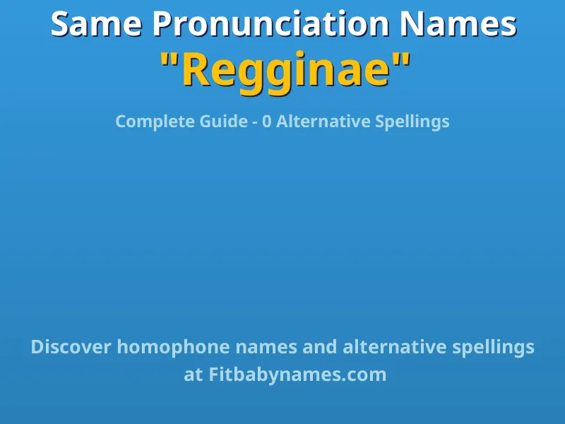 Infographic: Regginae same pronunciation names, similar names, and homophone names