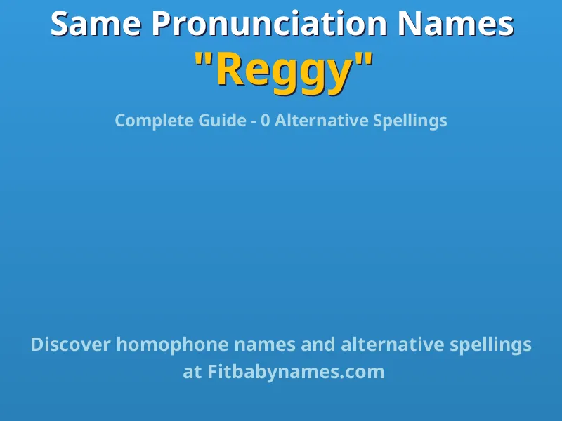 Infographic: Reggy same pronunciation names, similar names, and homophone names